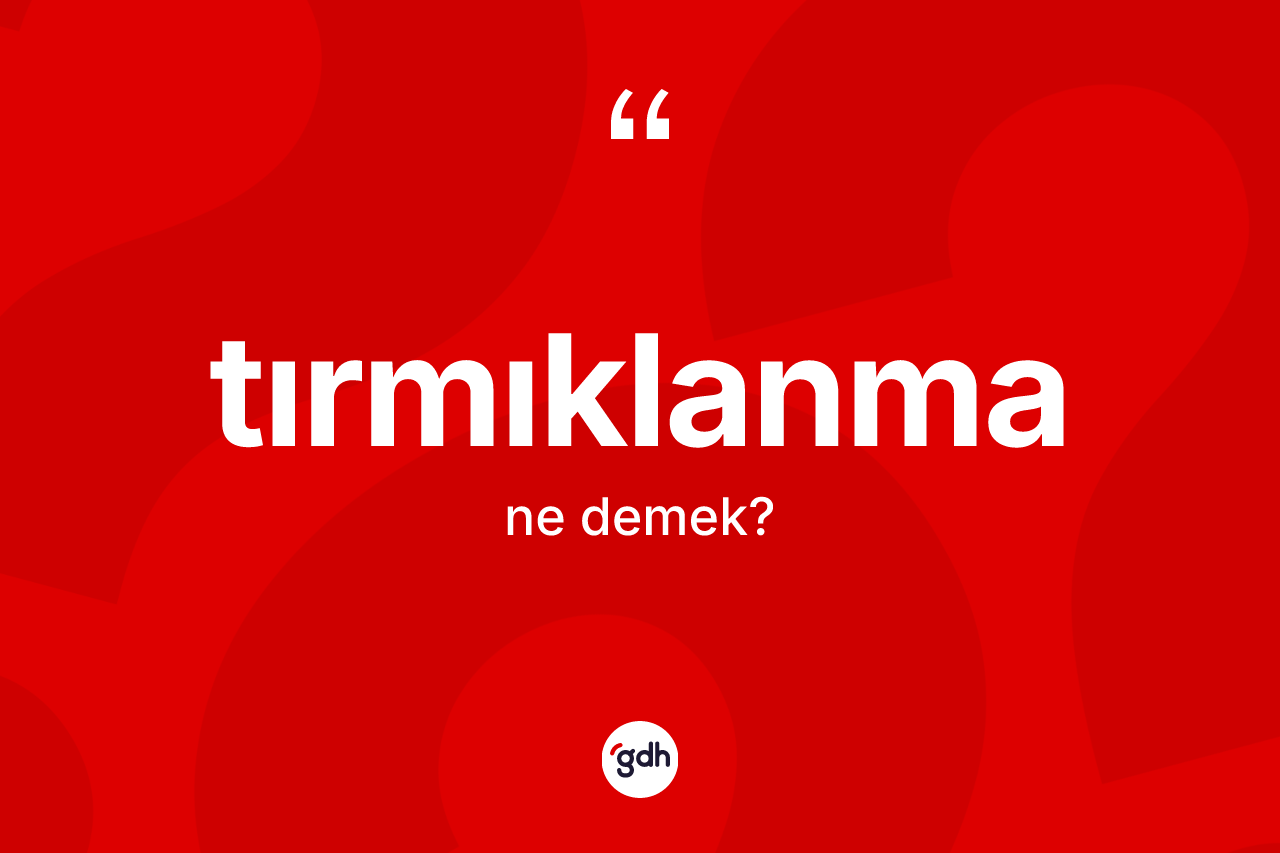 Tırmıklanma ne anlama gelir?