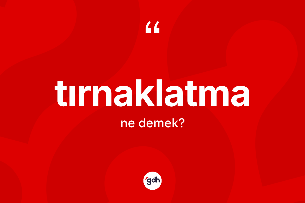 Tırnaklatma nedir?