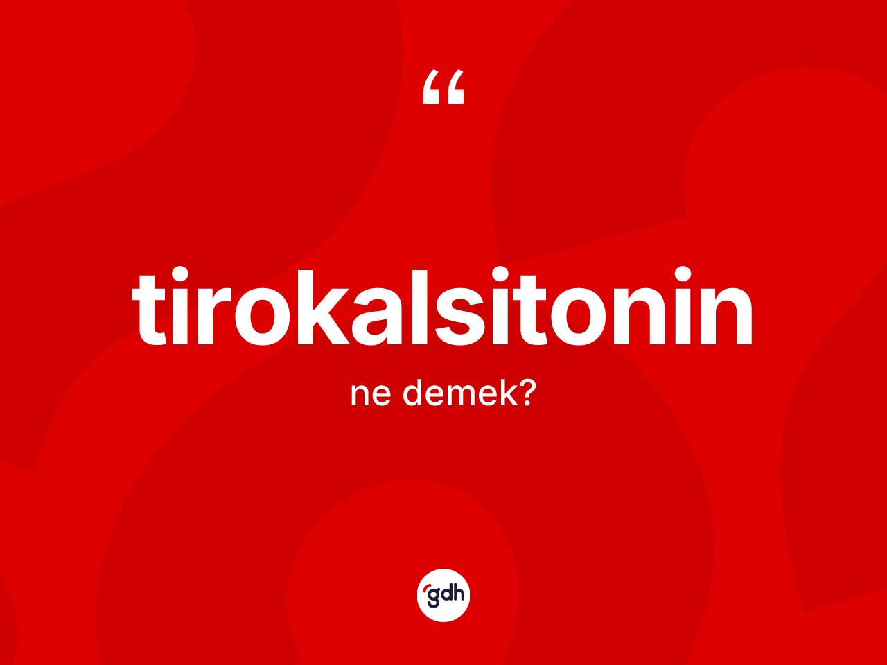 Tirokalsitonin nedir? Tirokalsitoninin kısaca tanımı nedir?