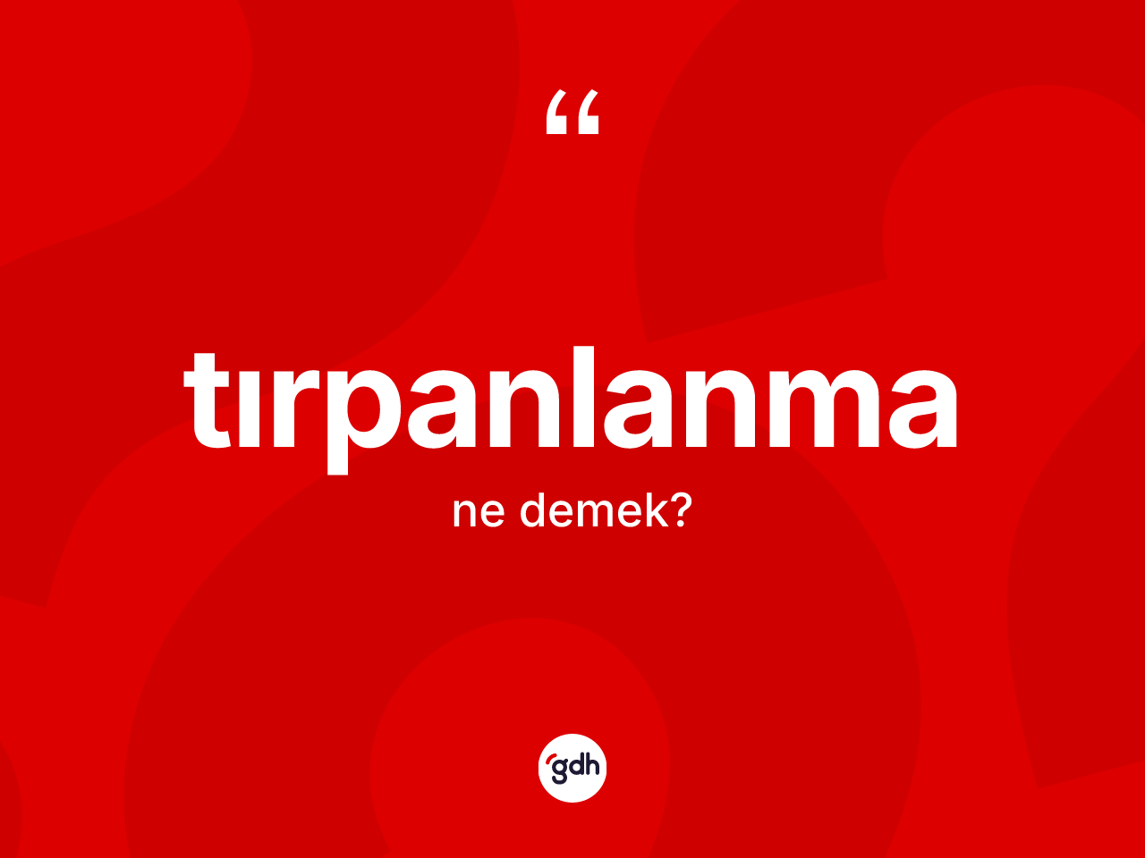 Tırpanlanma kelimesi nedir? Tırpanlanma kelimesinin kaç farklı anlamı var?