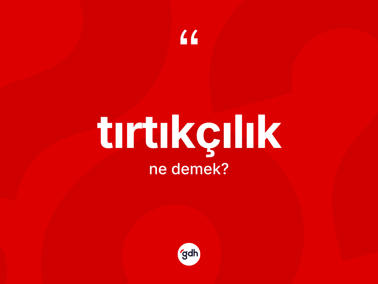 Tırtıkçılık kelimesinin sözlükteki tanımı nedir? Tırtıkçılığın TDK'ya göre anlamı nedir?