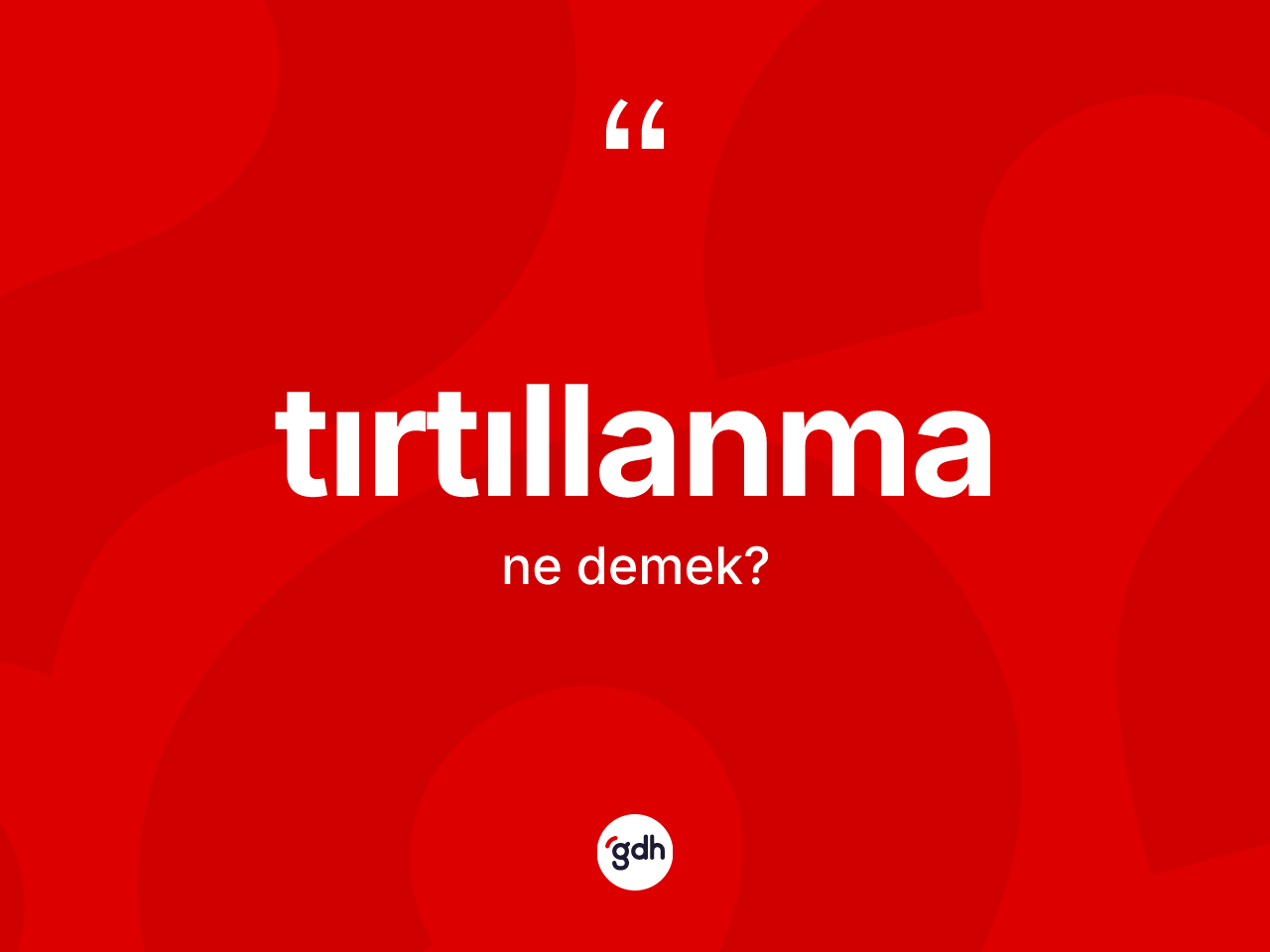 Tırtıllanma nedir? Tırtıllanma kelimesinin kaç farklı anlamı var?