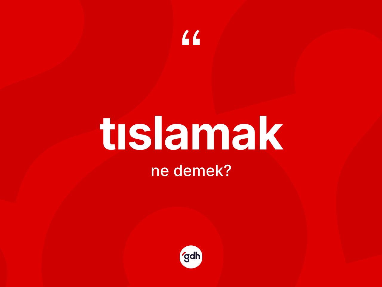 Tıslamak ne anlama gelir? Tıslamağın TDK'ya göre anlamı nedir?