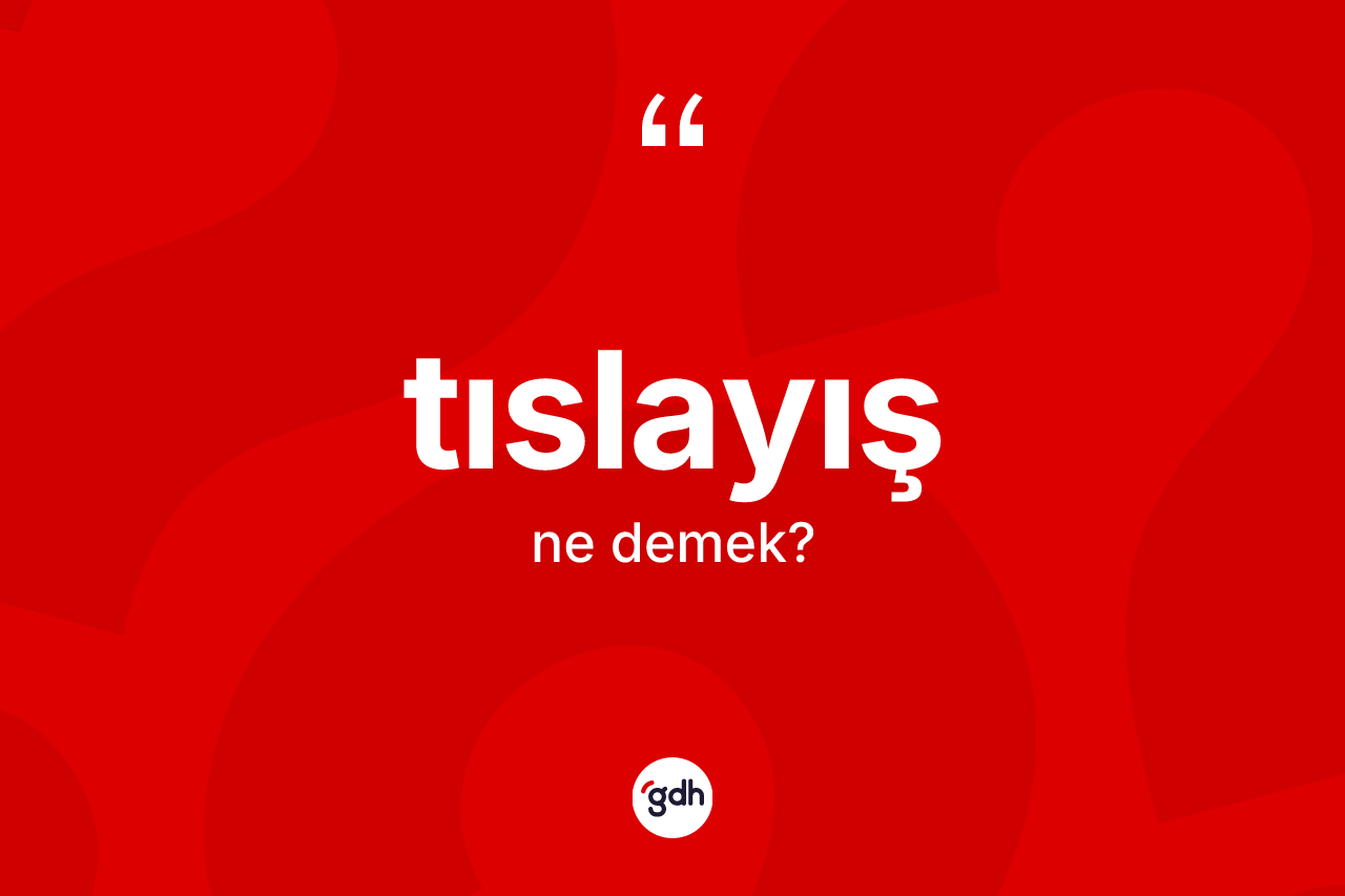 Tıslayış nedir?