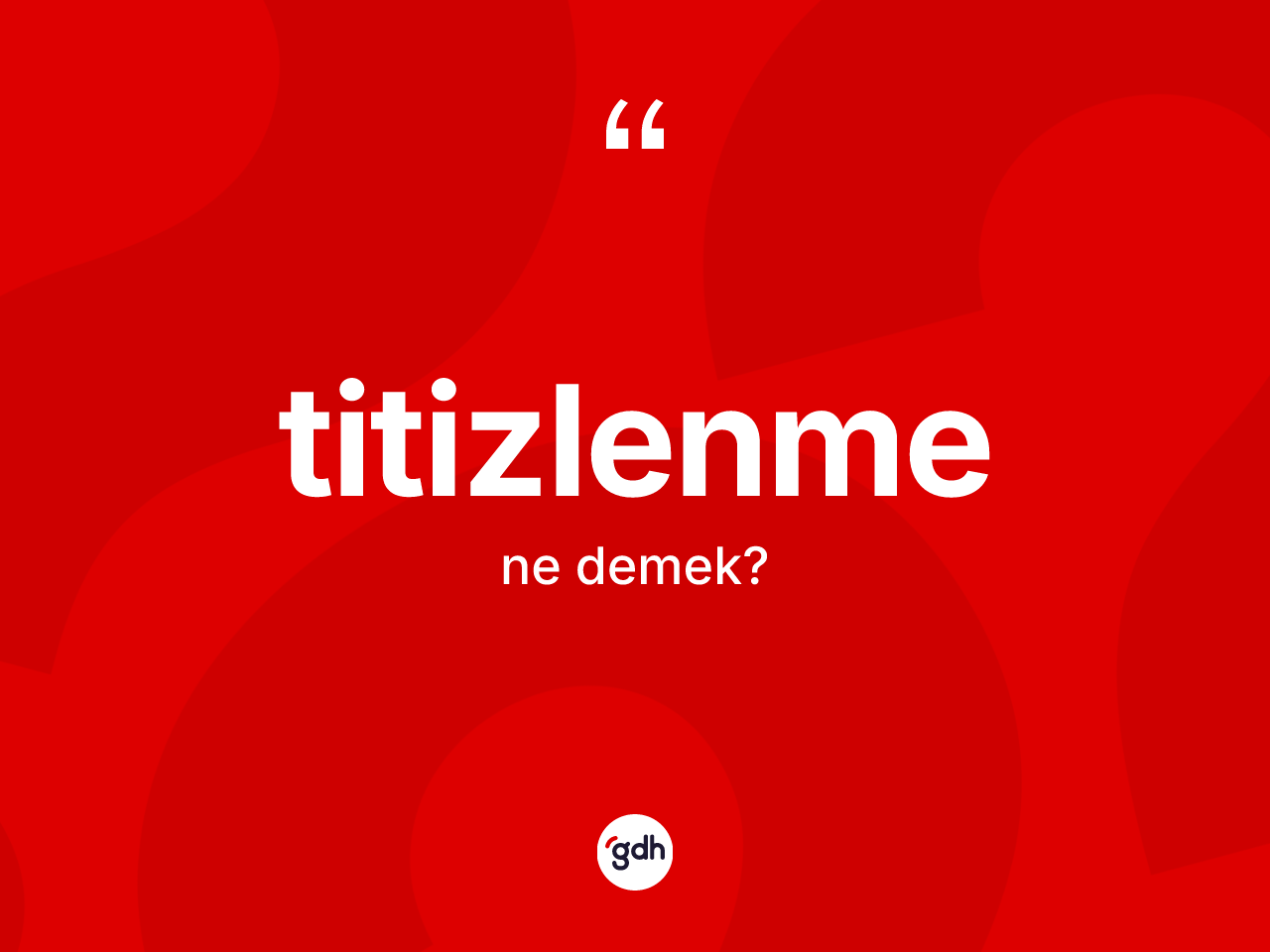 Titizlenme kelimesi ne demek? Titizlenme kelimesinin özellikleri nelerdir?