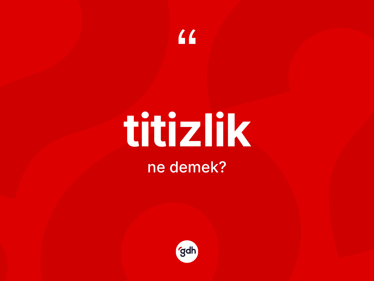 Titizlik kelimesinin tanımı nedir? Titizlik kelimesinin TDK'ya göre açıklaması nedir?