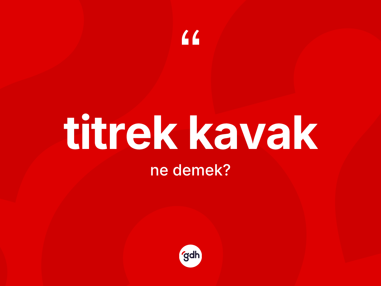 Titrek kavak kelimesinin sözlükteki tanımı nedir? Titrek kavağın TDK'ya göre anlamı nedir?