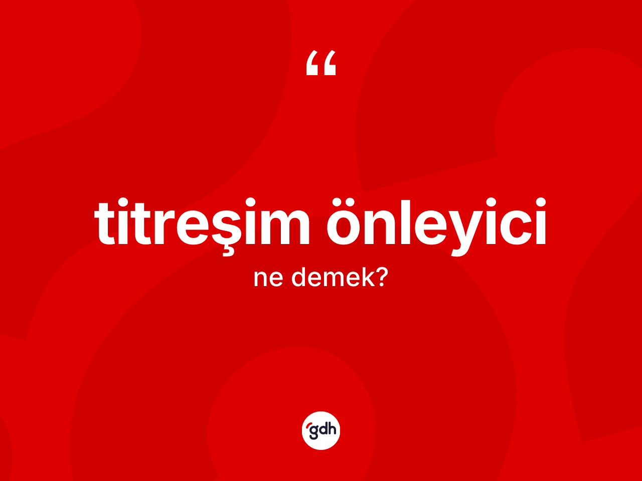 Titreşim önleyici nedir? Titreşim önleyici kelimesinin kaç farklı anlamı var?