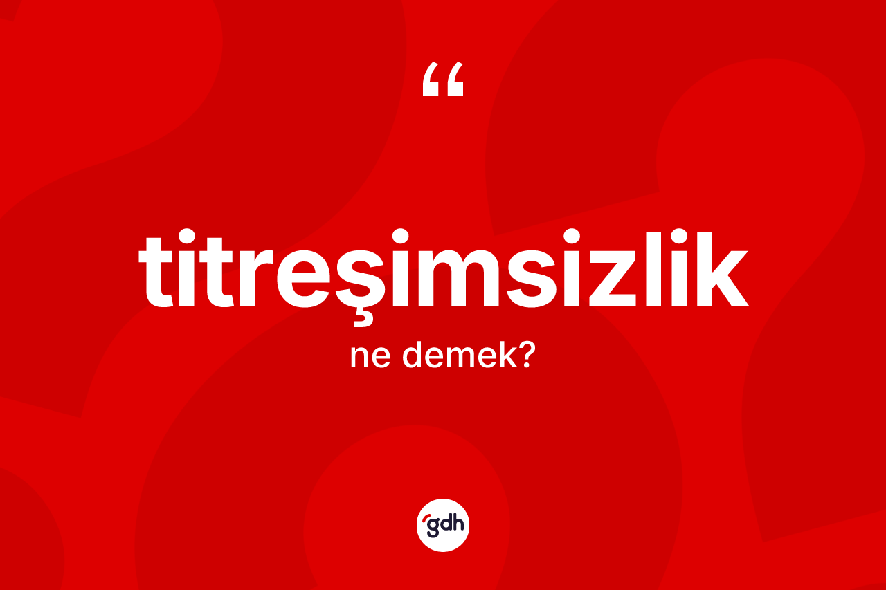 Titreşimsizlik kelimesi nedir?