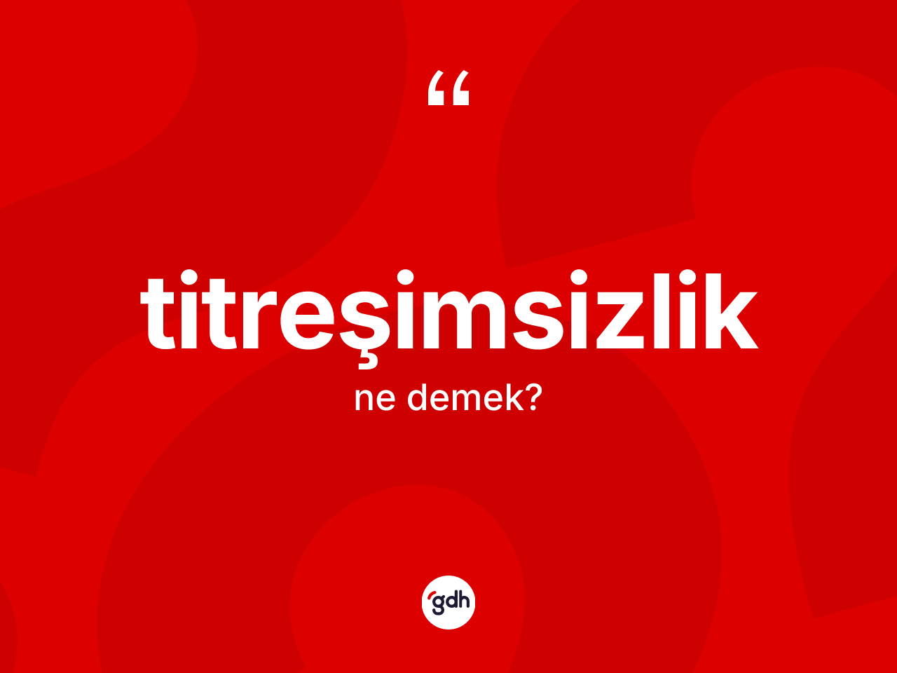 Titreşimsizlik kelimesi nedir? Titreşimsizliğin TDK'ya göre anlamı nedir?