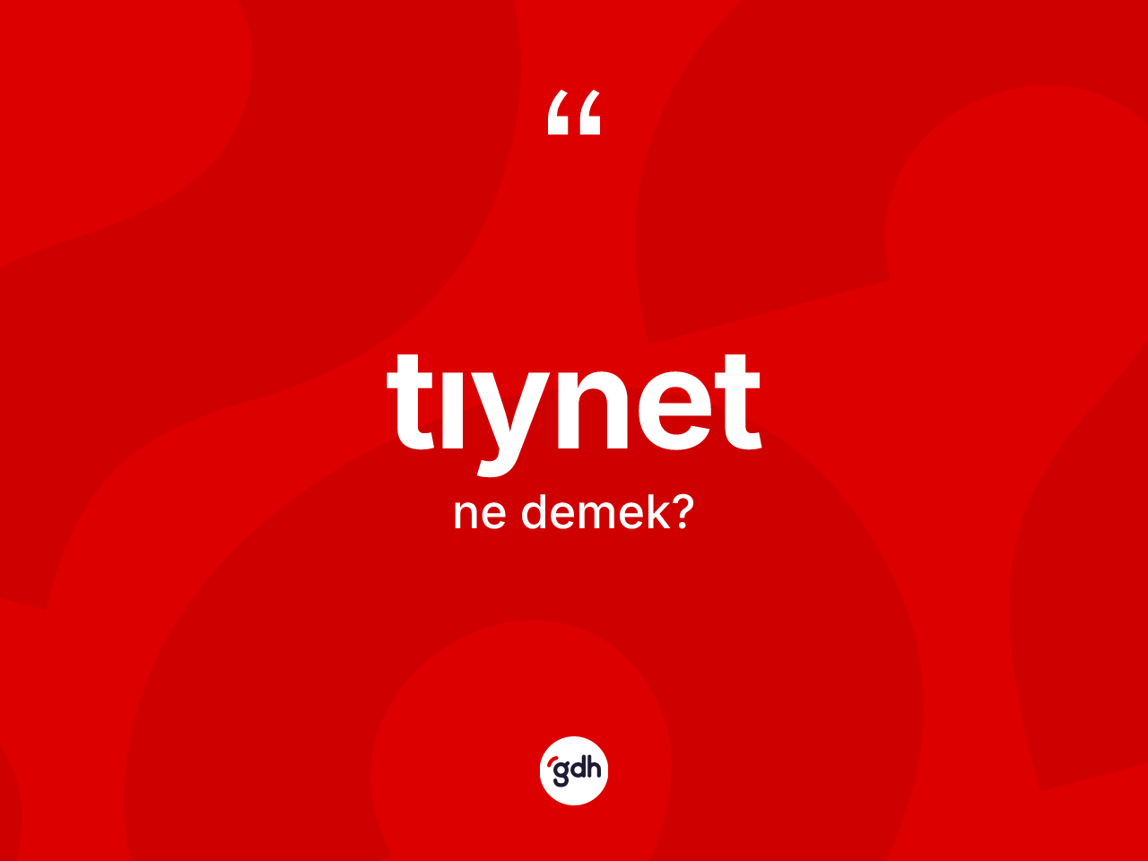 Tıynet ne demek? Tıynetin sözlükteki anlamı nedir?