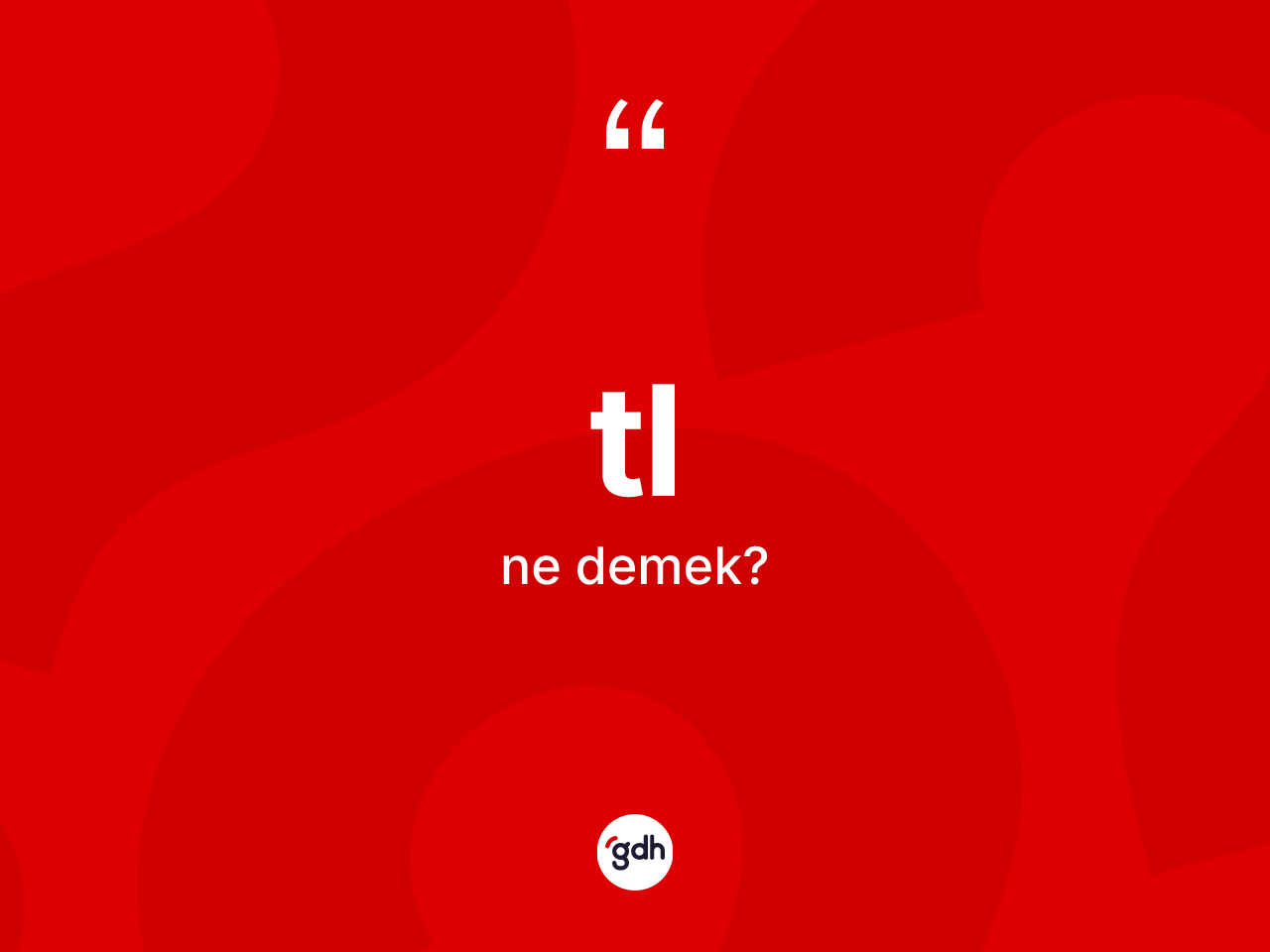 Tl kelimesinin anlamı nedir? Tlin TDK'ya göre anlamı nedir?