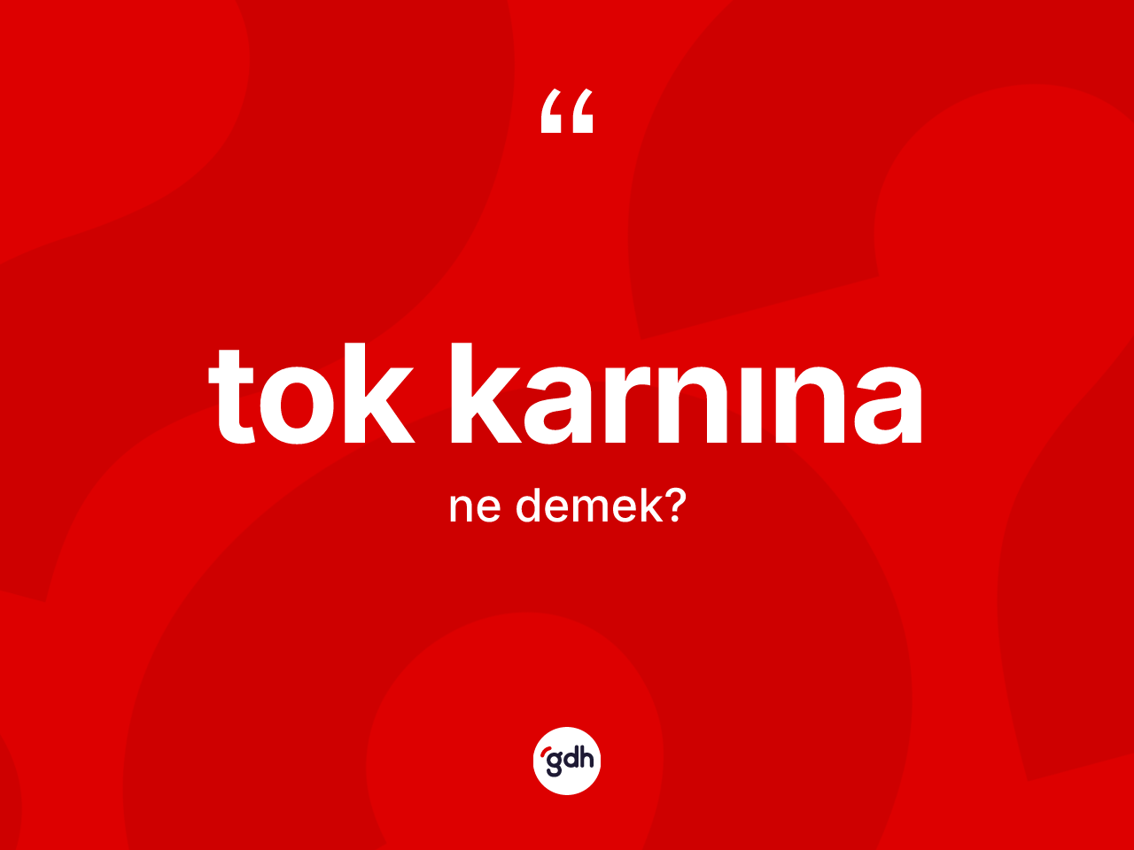 Tok karnına kelimesi nedir? Tok karnınanın TDK'ya göre anlamı nedir?