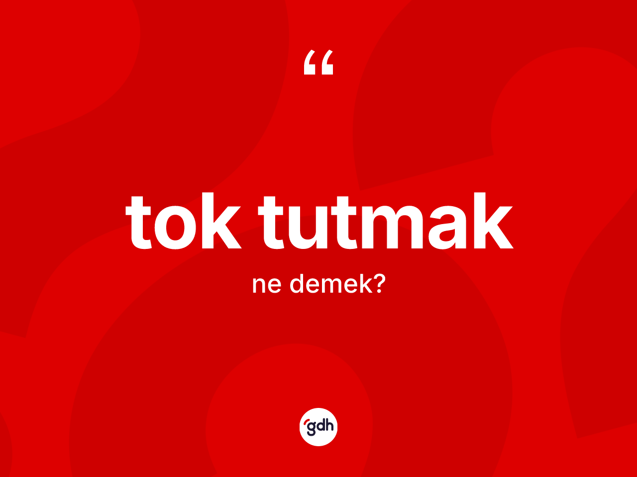 Tok tutmak sözü ne anlama gelir? Tok tutmak ifadesinin TDK anlamı nedir?