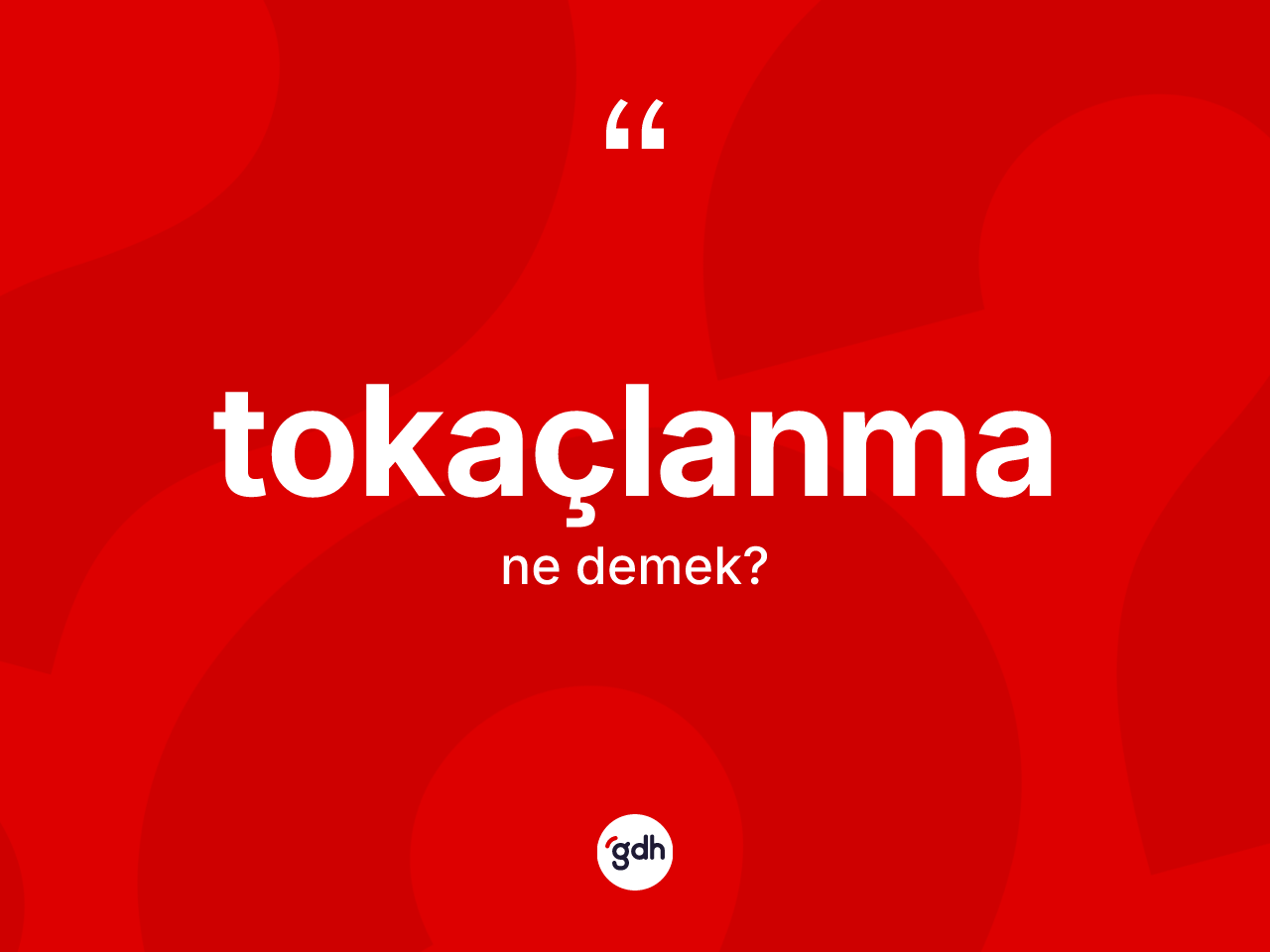 Tokaçlanma nedir? Tokaçlanmanın TDK'ya göre anlamı nedir?