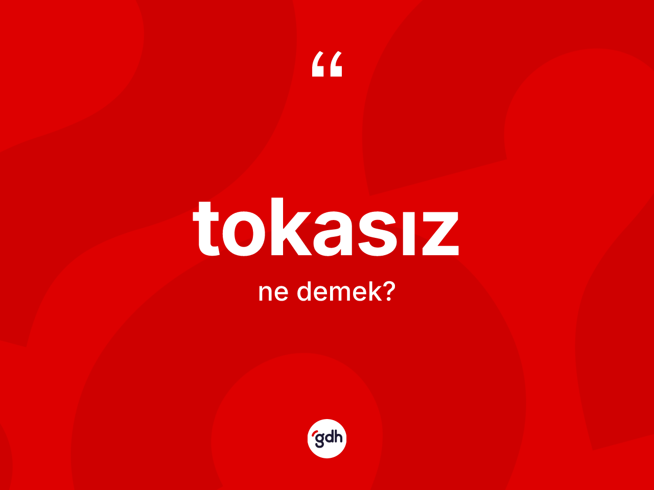 Tokasız kelimesinin tanımı nedir? Tokasız kelimesinin kaç farklı anlamı var?