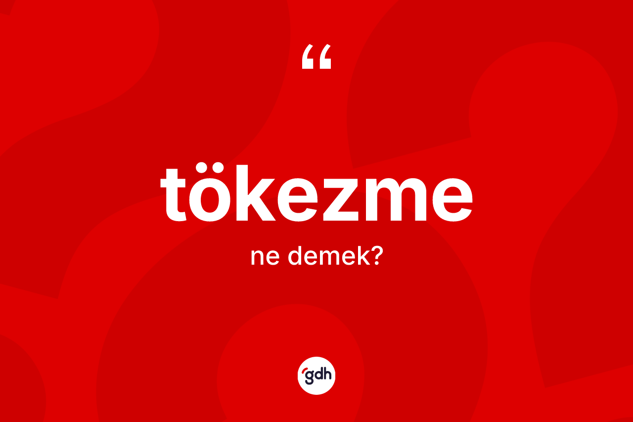 Tökezme kelimesinin sözlükteki tanımı nedir?