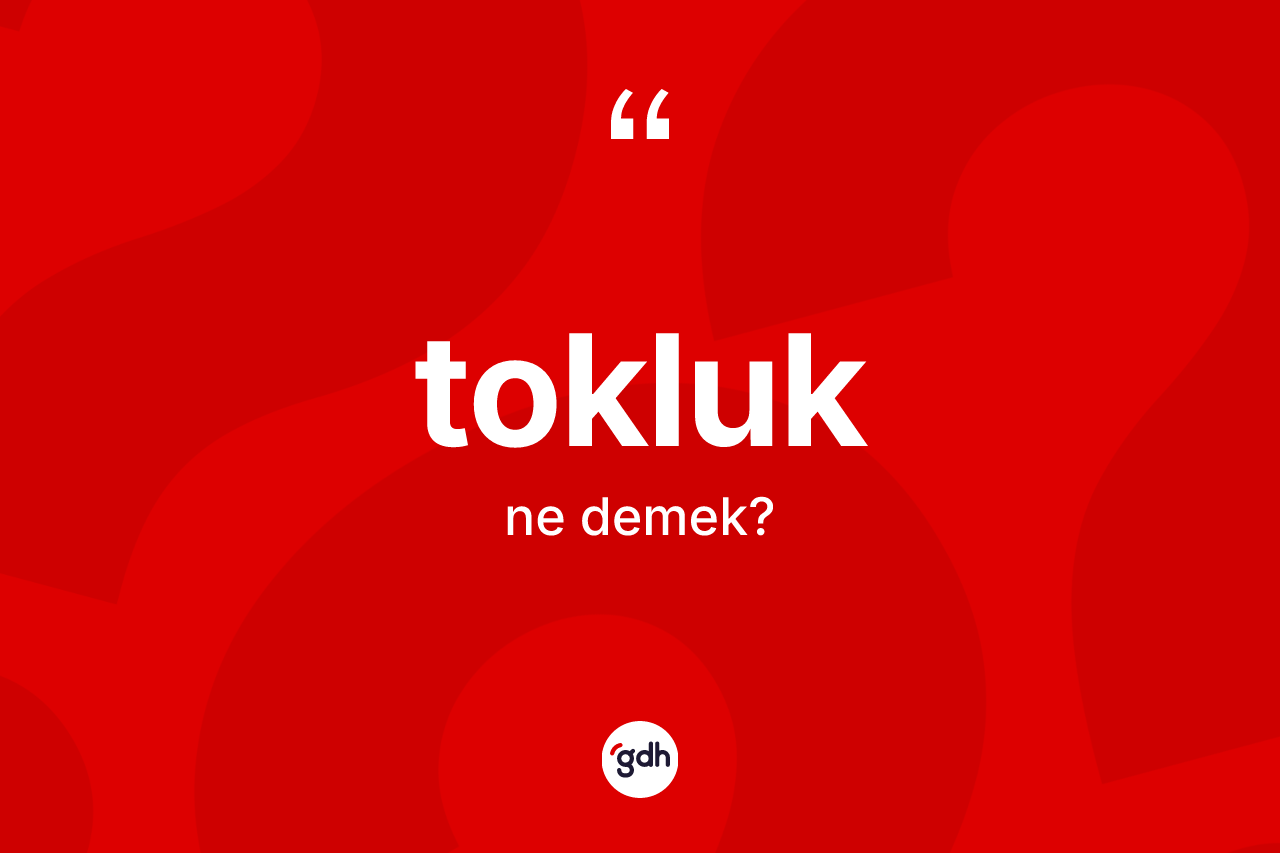 Tokluk kelimesi ne demek?