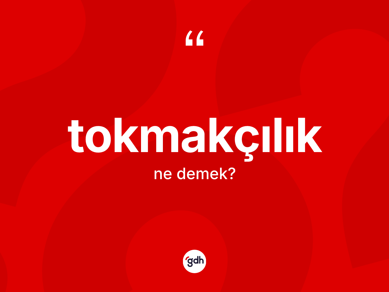 Tokmakçılık kelimesi ne anlama gelir? Tokmakçılık kelimesinin TDK'ya göre açıklaması nedir?