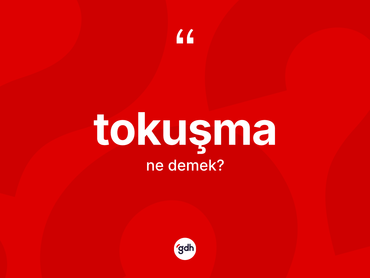 Tokuşma kelimesinin tanımı nedir? Tokuşmanın TDK'ya göre anlamı nedir?