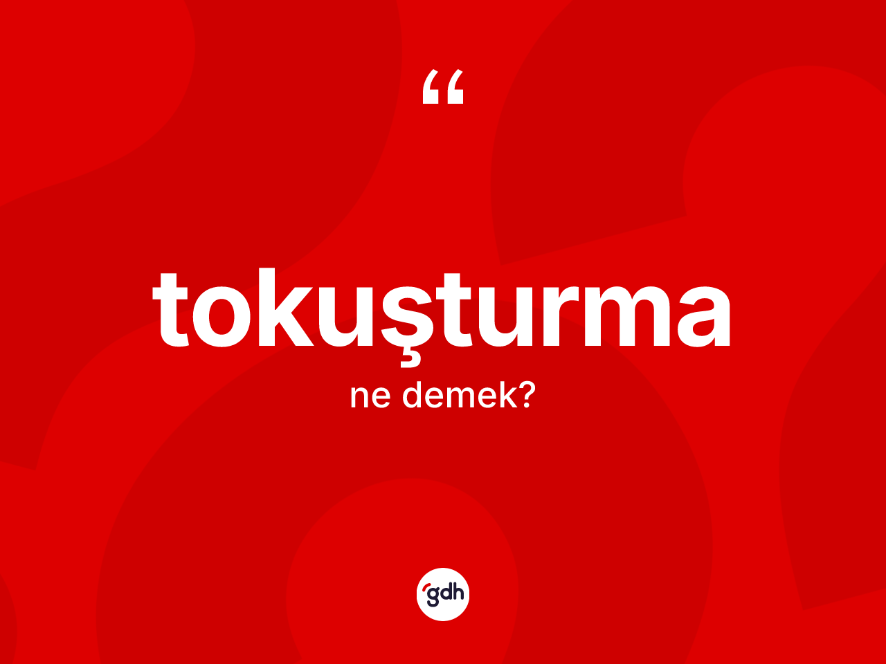 Tokuşturma kelimesi ne anlama gelir? Tokuşturmanın sözlükteki anlamı nedir?
