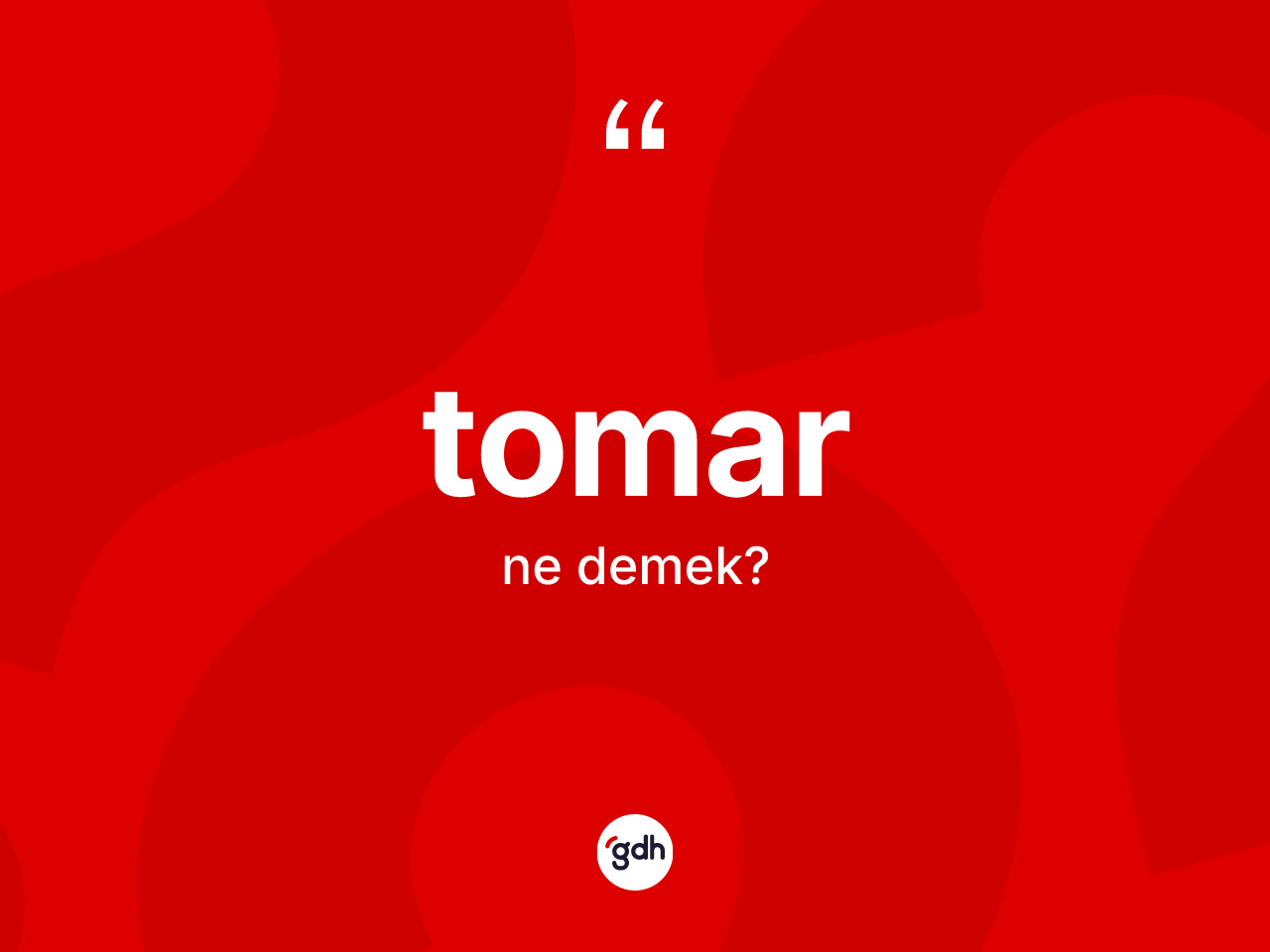 Tomar kelimesi ne demek? Tomar kelimesinin TDK anlamı nedir?