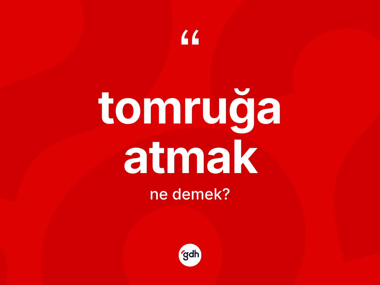 Tomruğa atmak ne anlama gelir? Tomruğa atmak ifadesi nerede kullanılır?