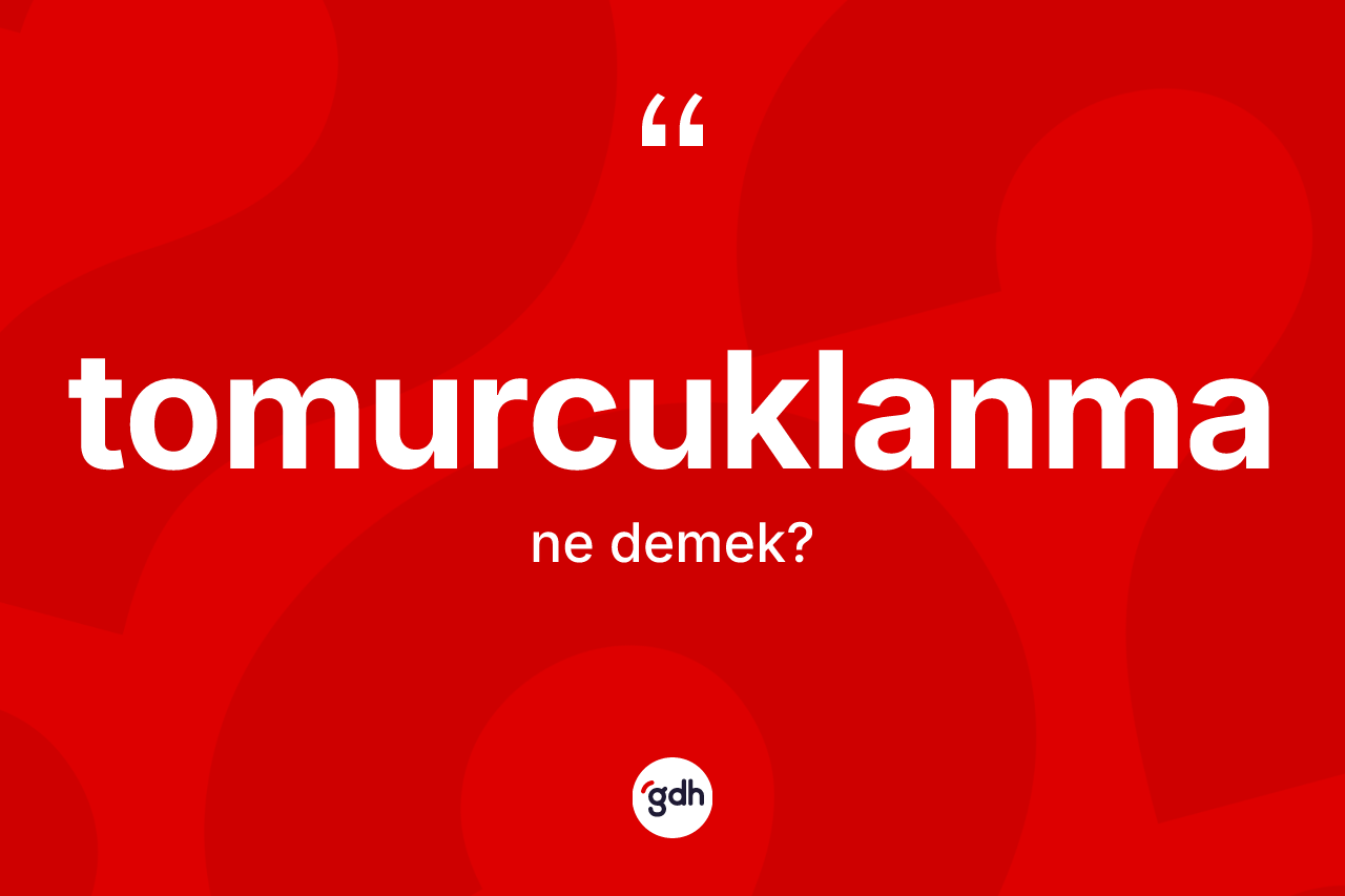 Tomurcuklanma kelimesinin sözlükteki tanımı nedir?