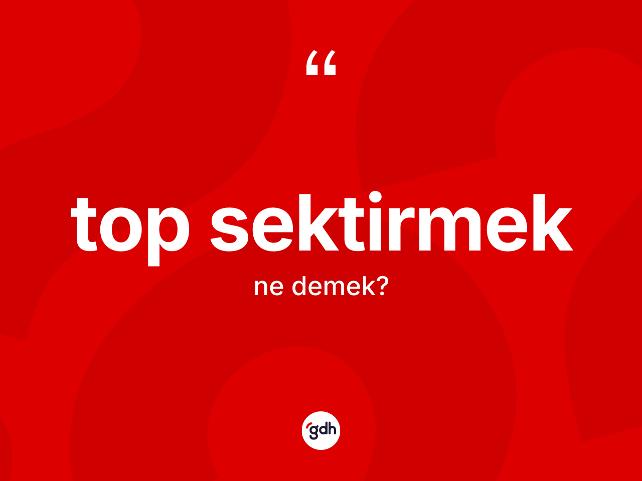 Top sektirmek ifadesinin anlamı nedir? Top sektirmek ifadesinin TDK açıklaması nedir?
