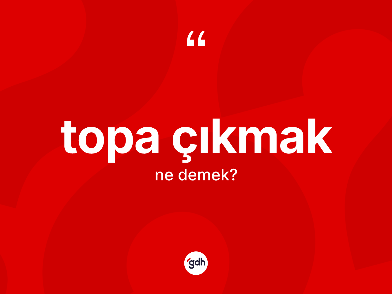 Topa çıkmak ifadesinin tanımı nedir? Topa çıkmak ifadesinin TDK anlamı nedir?