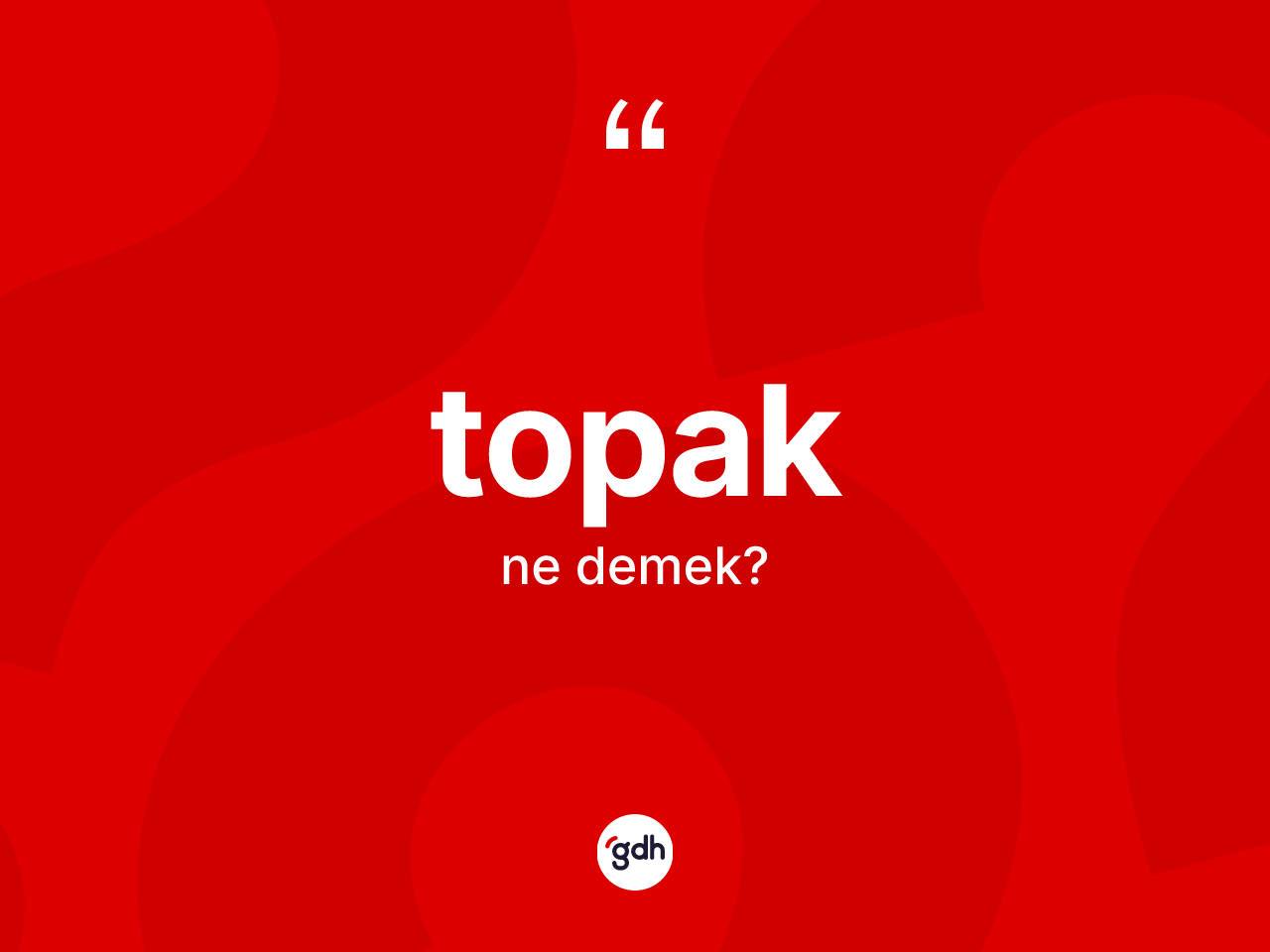 Topak ne demek? Topağın TDK'ya göre anlamı nedir?