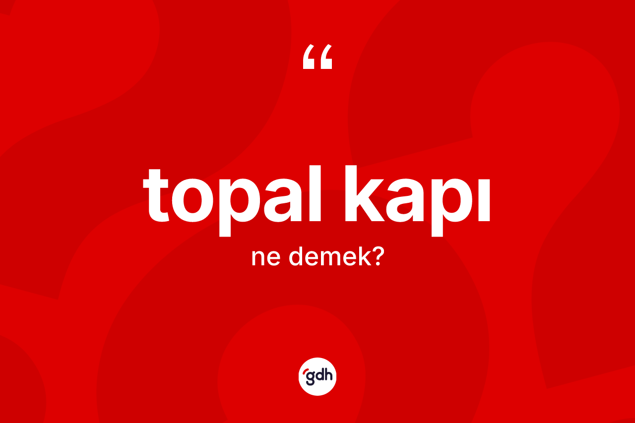 Topal kapı ne demek? Topal kapı kelimesinin özellikleri nelerdir?