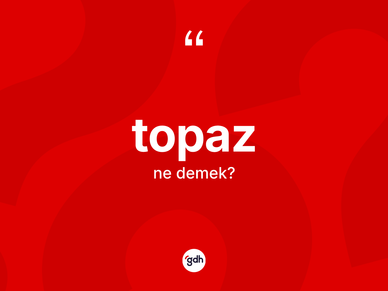 Topaz kelimesinin sözlükteki tanımı nedir? Topaz kelimesinin kaç farklı anlamı var?