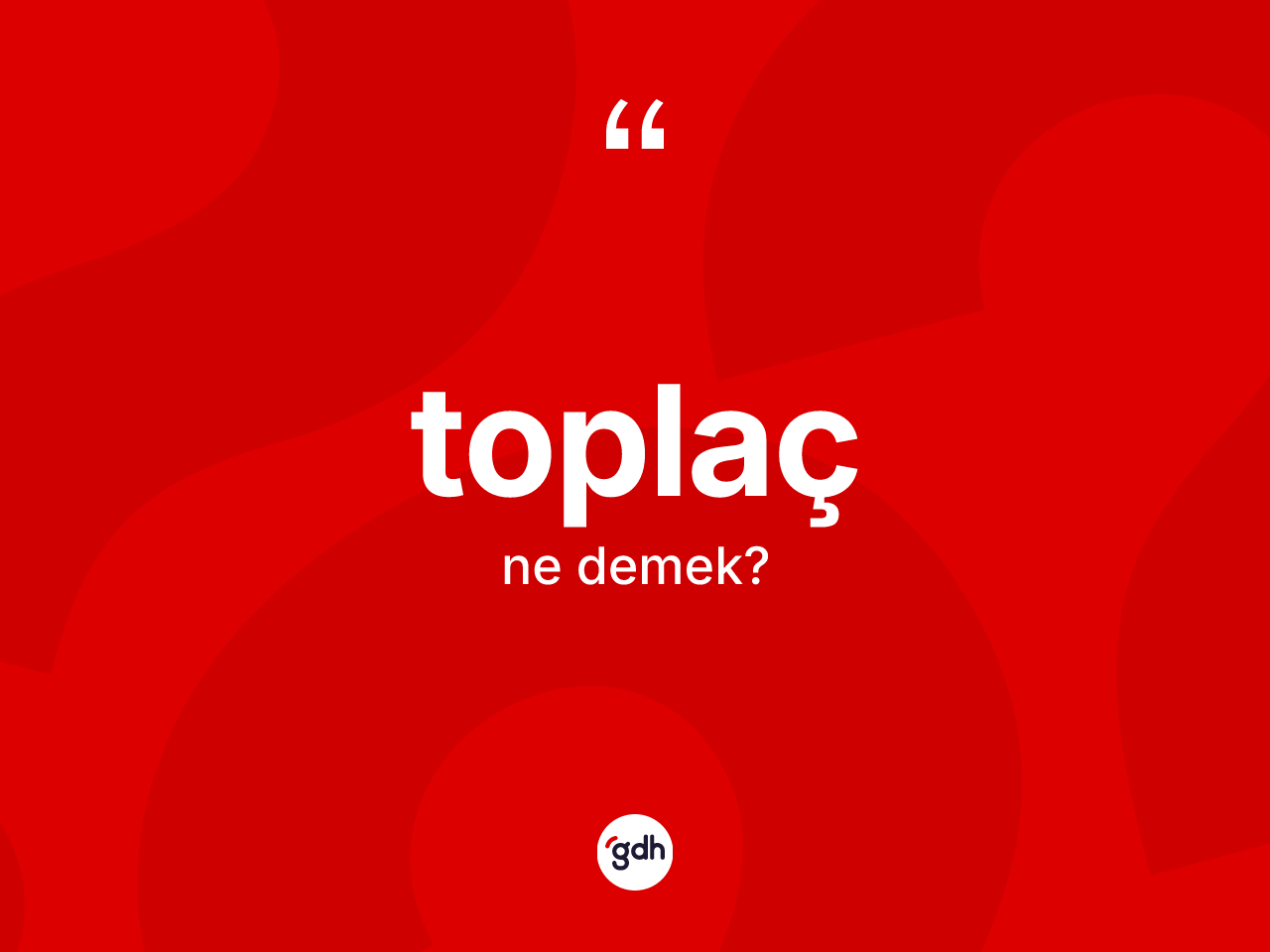 Toplaç nedir? Toplaç kelimesinin özellikleri nelerdir?