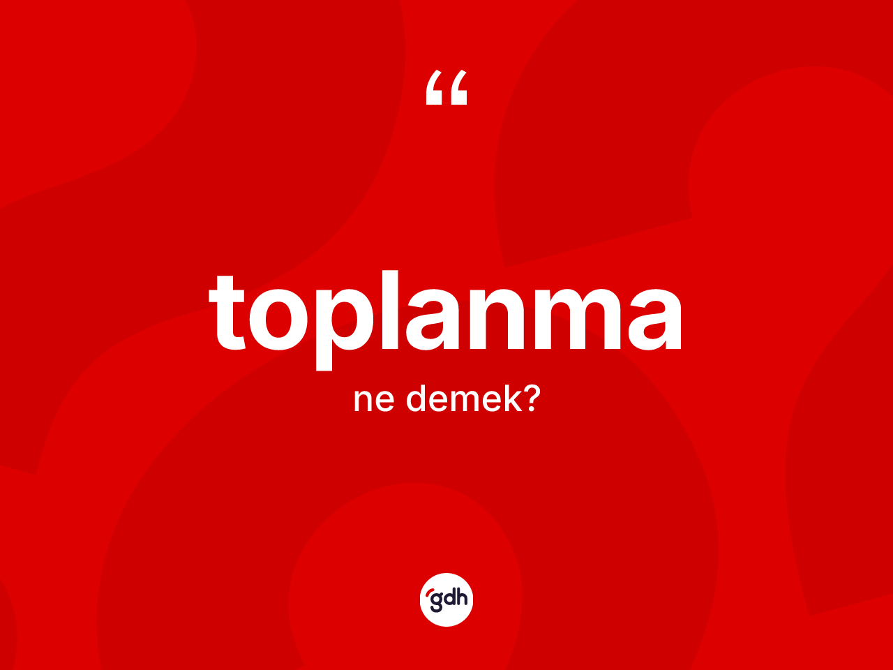 Toplanma kelimesinin tanımı nedir? Toplanma kelimesinin özellikleri nelerdir?