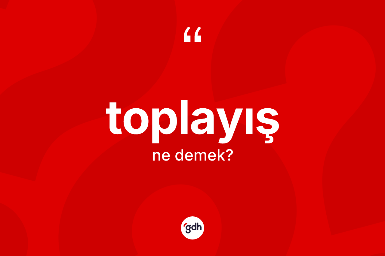 Toplayış nedir? Toplayışın kısaca tanımı nedir?