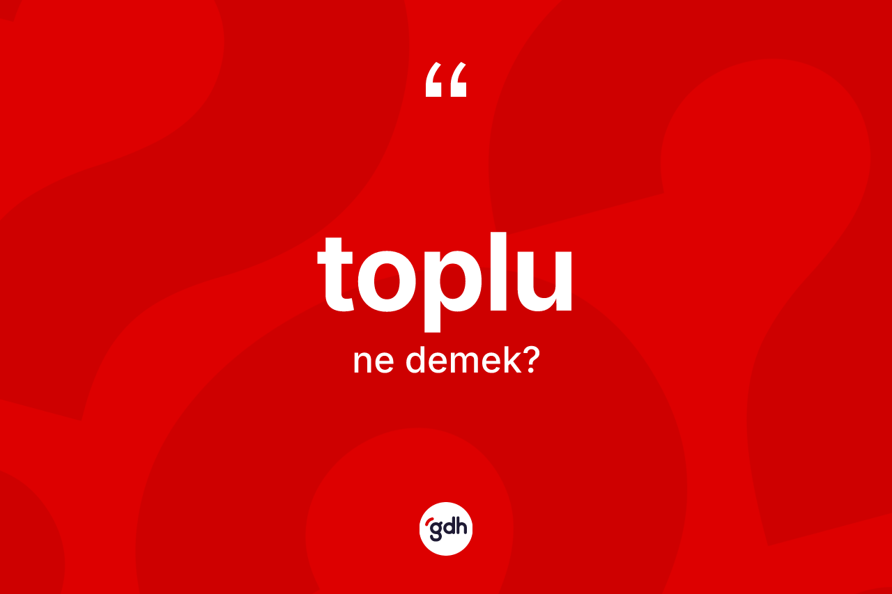 Toplu kelimesi nedir?