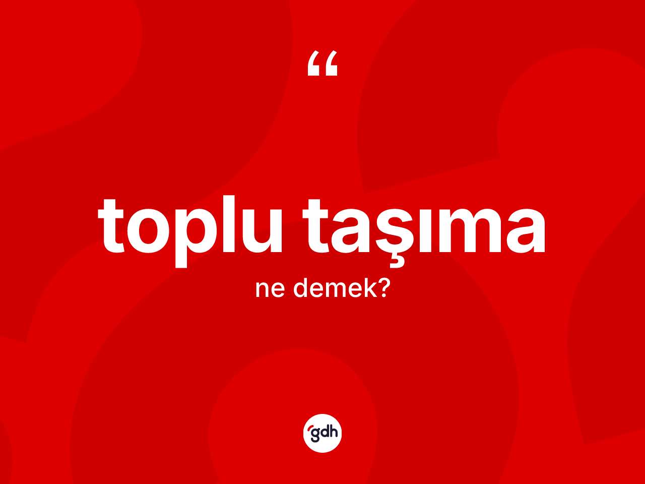 Toplu taşıma nedir? Toplu taşımanın TDK'ya göre anlamı nedir?