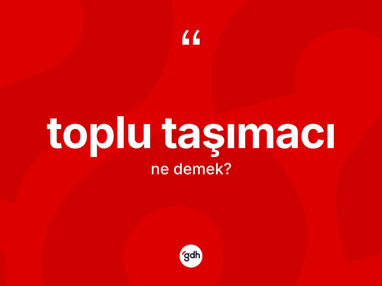 Toplu taşımacı nedir? Toplu taşımacının halk arasındaki kullanımı nasıldır?