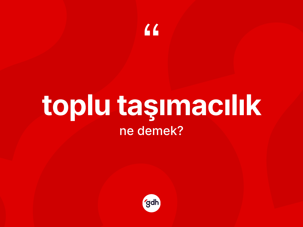 Toplu taşımacılık kelimesinin anlamı nedir? Toplu taşımacılık kelimesinin özellikleri nelerdir?
