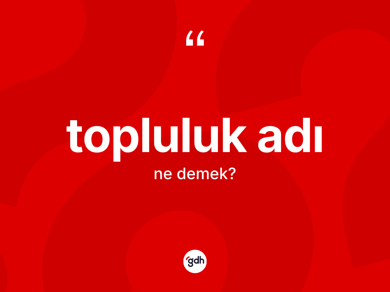 Topluluk adı ne demek? Topluluk adının kısaca tanımı nedir?
