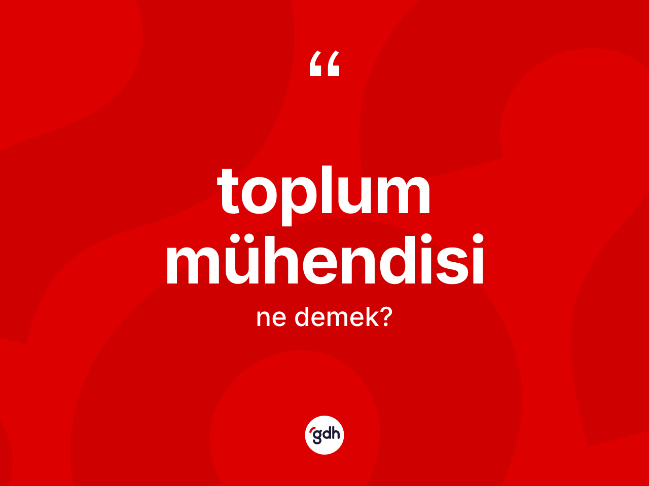 Toplum mühendisi nedir? Toplum mühendisinin TDK'ya göre anlamı nedir?