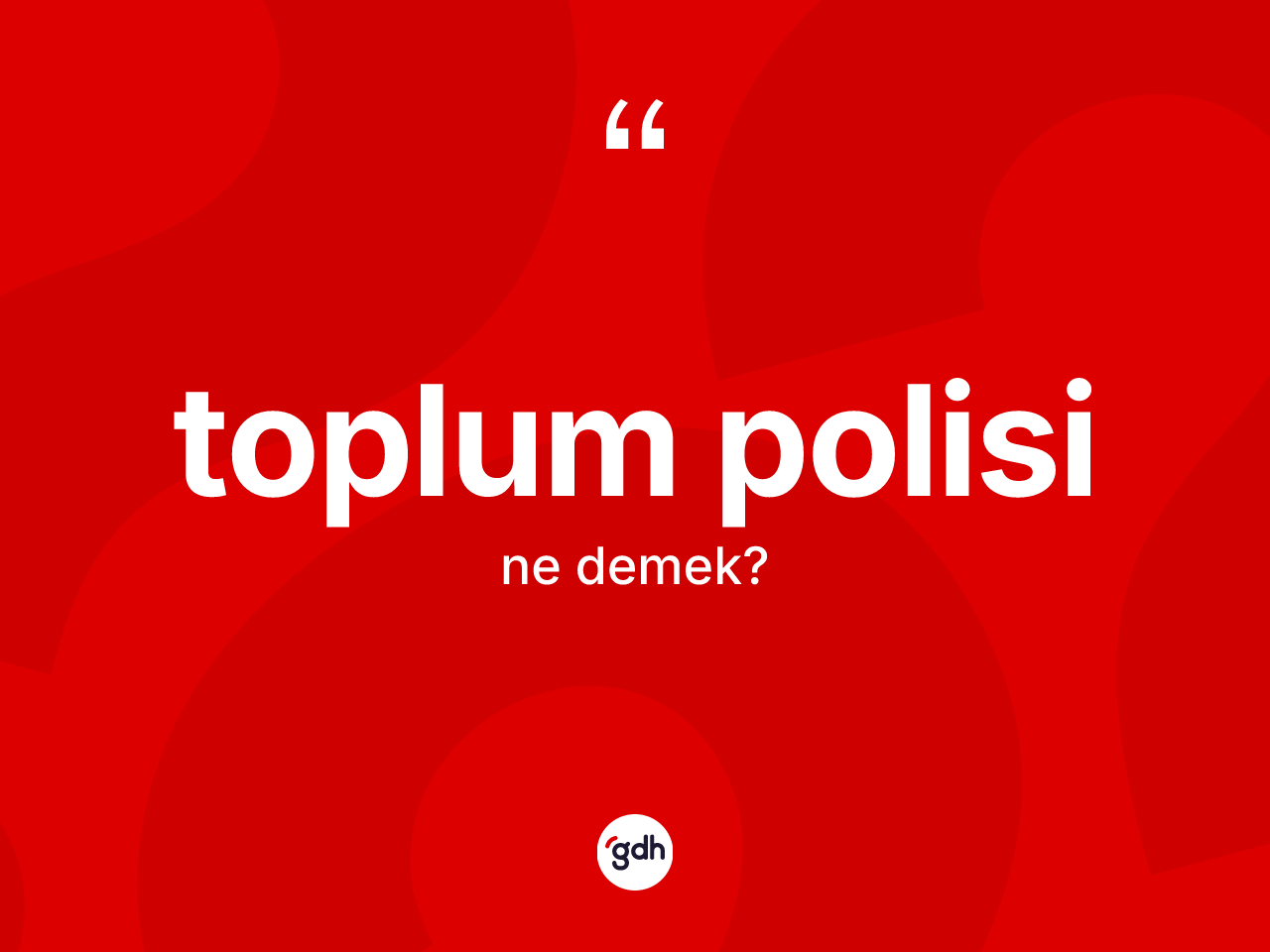 Toplum polisi nedir? Toplum polisinin TDK'ya göre anlamı nedir?