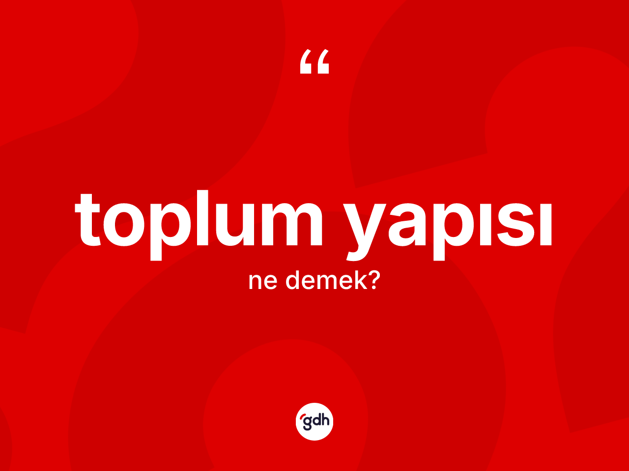 Toplum yapısı kelimesi ne demek? Toplum yapısının sözlükteki anlamı nedir?