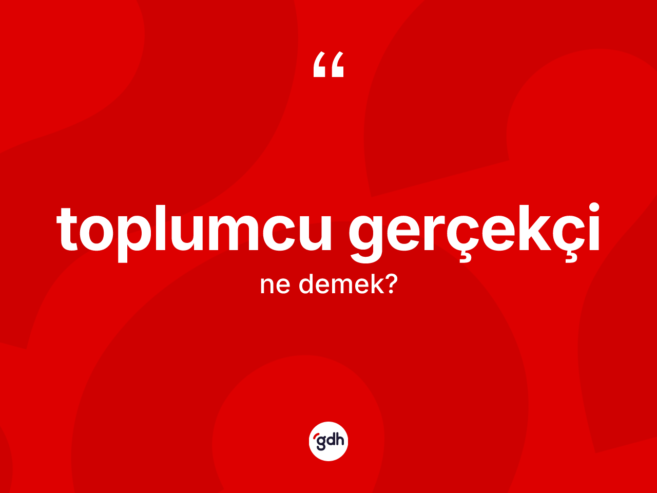 Toplumcu gerçekçi kelimesinin anlamı nedir? Toplumcu gerçekçi kelimesinin TDK anlamı nedir?