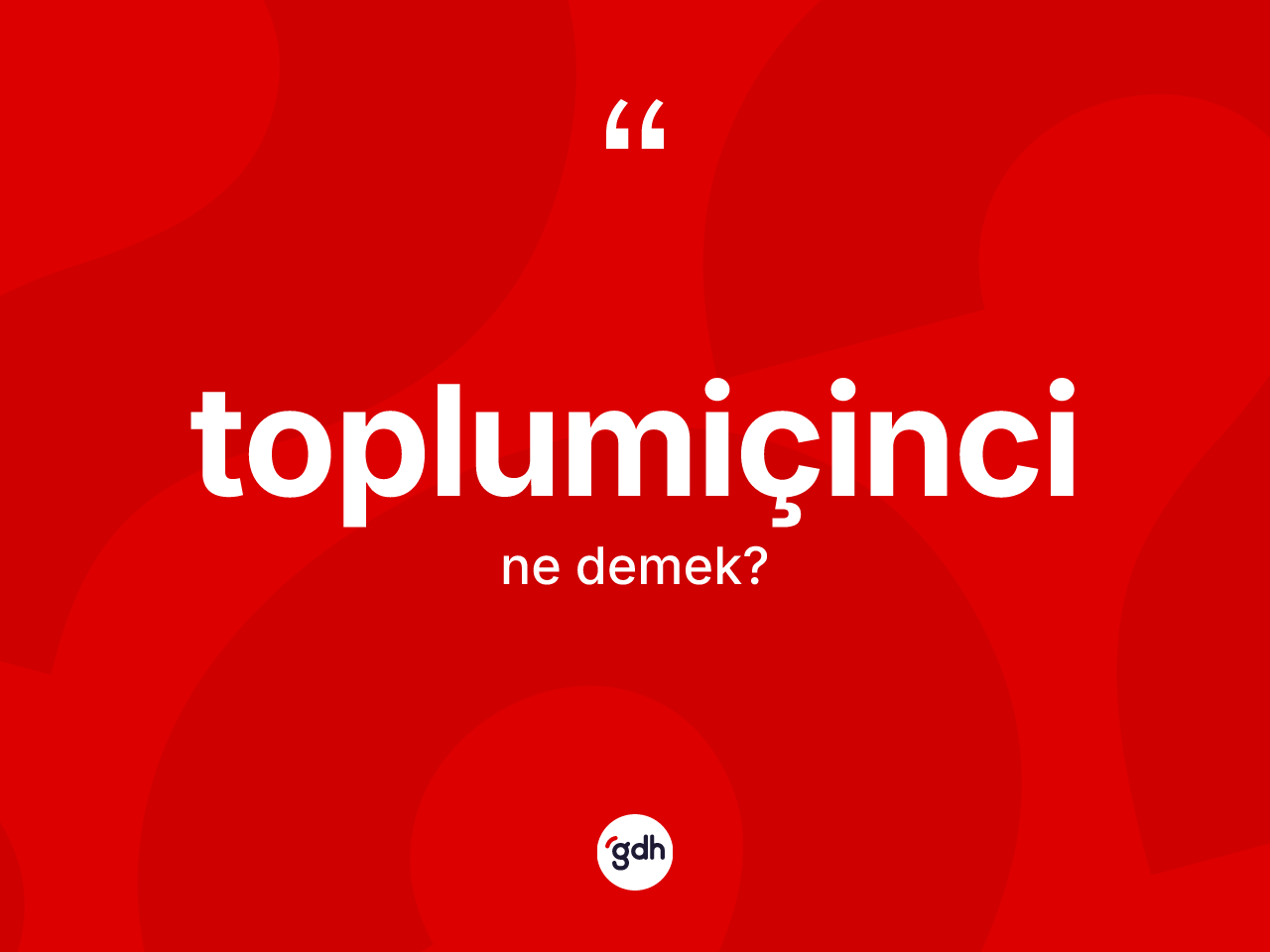 Toplumiçinci kelimesi nedir? Toplumiçinci kelimesinin TDK'ya göre açıklaması nedir?