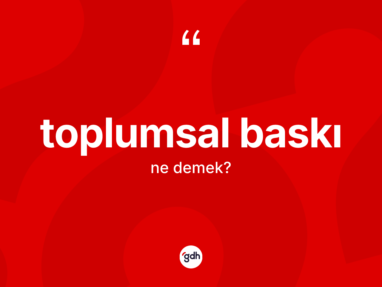 Toplumsal baskı kelimesinin tanımı nedir? Toplumsal baskı kelimesinin TDK'ya göre açıklaması nedir?