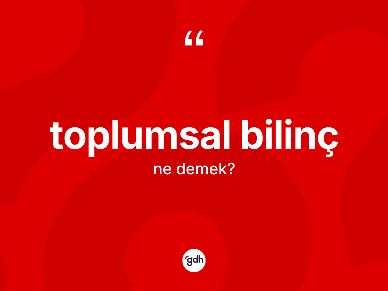 Toplumsal bilinç nedir? Toplumsal bilincin sözlükteki anlamı nedir?