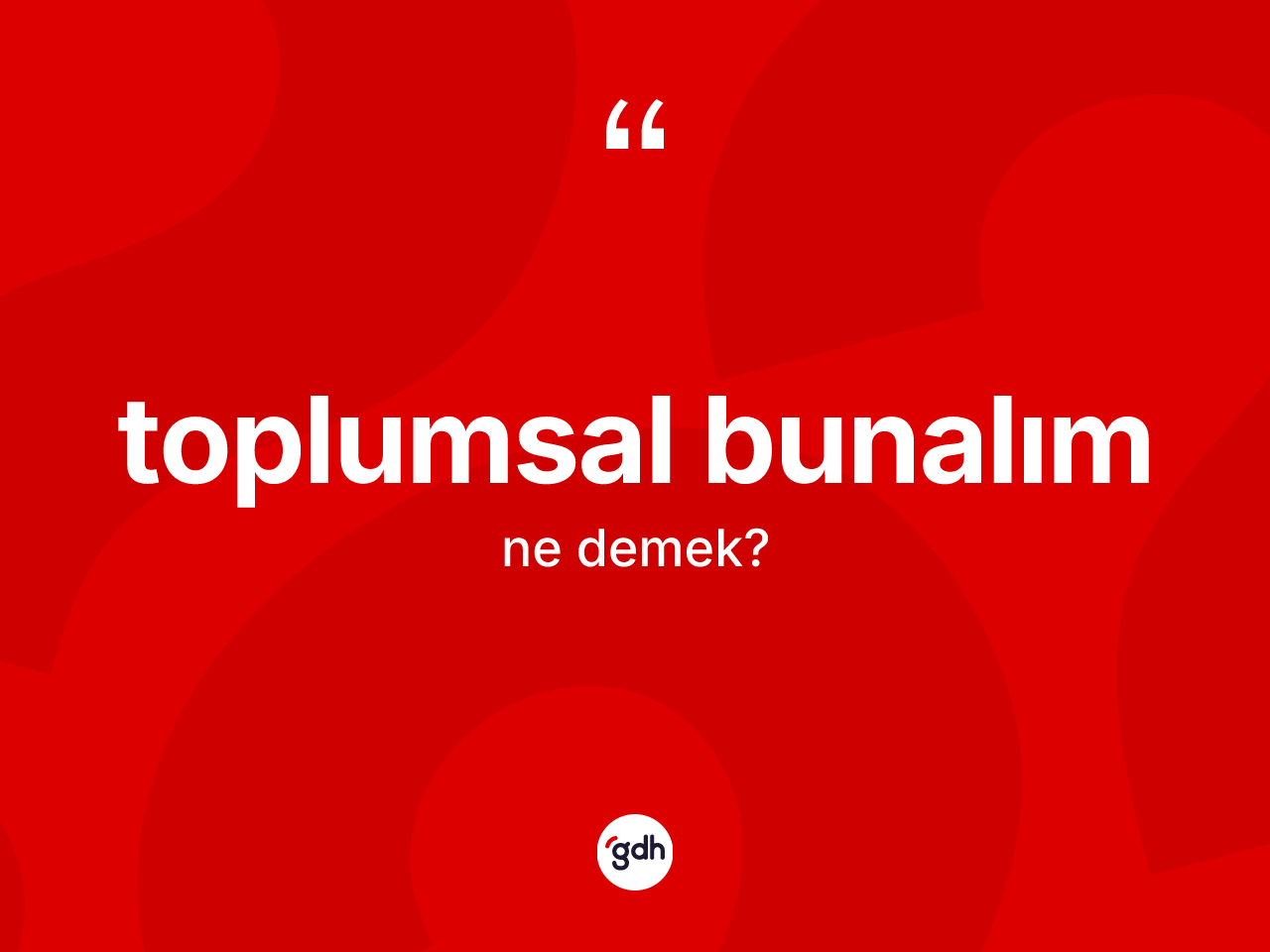 Toplumsal bunalım kelimesi nedir? Toplumsal bunalım kelimesinin TDK'ya göre açıklaması nedir?