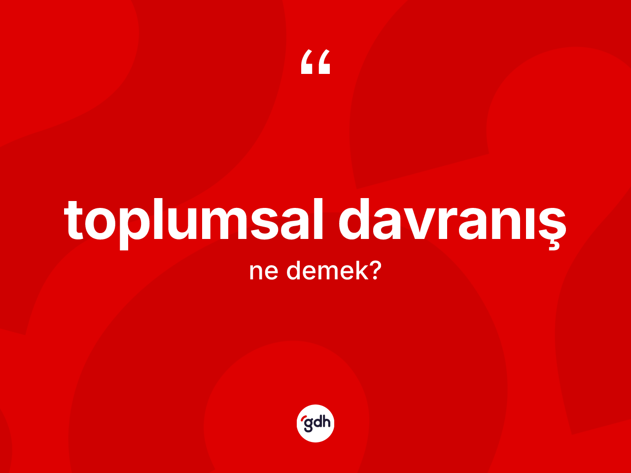 Toplumsal davranış kelimesinin sözlükteki tanımı nedir? Toplumsal davranış kelimesinin TDK anlamı nedir?